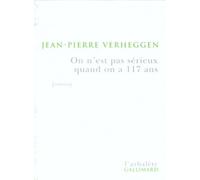 On N'est Pas Serieux Quand On A 117 Ans - Portrait De L'artiste En Vieilheggen (Zuterie)