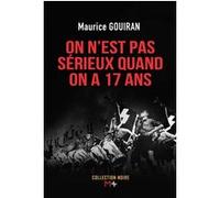 On n'est pas sérieux quand on a 17 ans Maurice Gouiran (Auteur)