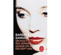 On n'est pas sérieux quand on a dix sept ans - document - Barbara Samson - Lgf - Livre