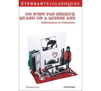 On N'est Pas Sérieux Quand On A Quinze Ans - Adolescence Et Littérature