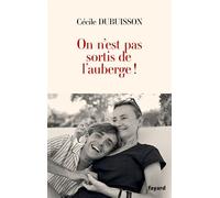 On n'est pas sortis de l'auberge ! - Cécile Dubuisson - Fayard - broché - Témoignage