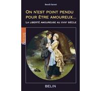 On n'est point pendu pour être amoureux...: La liberté amoureuse au 18e siècle