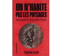 On n'habite pas les paysages - Une enquête du commandant Pie - Stéphanie Loncle - Le Temps Des Cerises - broché - Roman