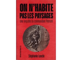 On n'habite pas les paysages - Une enquête du commandant Pie - Stéphanie Loncle - Le Temps Des Cerises - broché - Roman