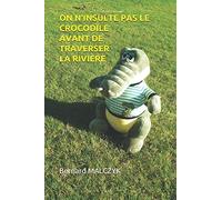 On n'insulte pas le crocodile avant de traverser la rivière