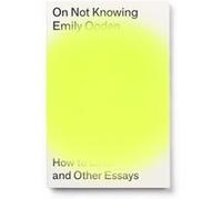 On Not Knowing by Emily Ogden Emily Ogden (Auteur)