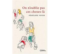 On n'oublie pas ces choses-là - Pénélope Voyer - Hello - broché - Roman
