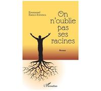 Emmanuel Ebolo Iyendza – On n'oublie pas ses racines – Roman – Broché