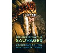 On nous appelait les sauvages - Dominique Rankin - Le Jour Eds - broché - Récit