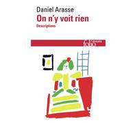 On n'y voit rien Descriptions - Daniel Arasse - Gallimard - Poche - Essai