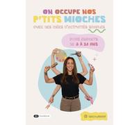 On occupe nos p’tits mioches: Avec des idées d’activités simples