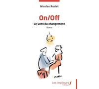 On/Off Le vent du changement - Nicolas Rodet - Les Impliqués - broché - Roman