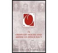 On Ordinary Heroes & American Democracy by Pomper,Gerald M.. [2007] Paperback
