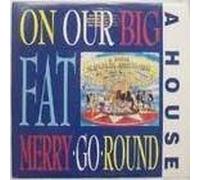 On Our Big Fat Merry-Go-Round by A House [Music CD]