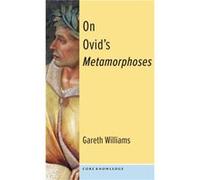 On Ovids Metamorphoses - Gareth Professor Williams - Columbia University Press - Livre en Anglais - Hardback Gareth Professor WilliamsGareth Professor Williams (Auteur)