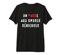 on Pacse Aux Choses Sérieuses - Veux Tu Te Pacser avec Moi T-Shirt Haut de Gamme