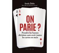 On parie ? Prendre les bonnes décisions sans avoir toutes les cartes en mains
