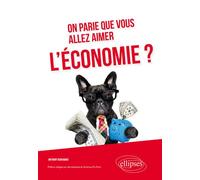 On parie que vous allez aimer l'économie? - Anthony Benhamou - Ellipses - broché - Guide