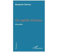 On parlait d'amour - Benjamin Deman - L'harmattan - broché - Nouvelles