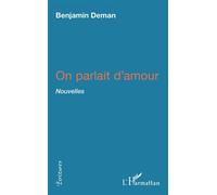 On parlait d'amour - Benjamin Deman - L'harmattan - broché - Nouvelles