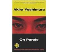 On Parole, Harvest Book Series Akira Yoshimura, Stephen Snyder (Auteur)