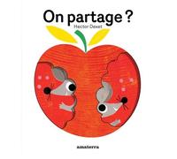 On partage ? - Hector Dexet - Amaterra - cartonné - Album jeunesse