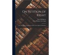 On Petition of Right microform Lucy MacQueen Supplicant and H. M. the Queen Defendent - Lucy McQueen - Creative Media Partners LLC - Livre en Anglais Lucy McQueenLucy McQueen (Auteur)