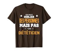 on Peut Pas Oublier Un Diététicien Humour Alimentation T-Shirt, Homme, Marron, L