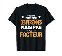 On peut pas oublier un Facteur humour Facteur T-Shirt