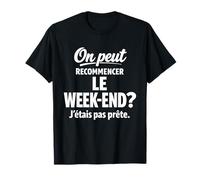 on Peut recommencer Le W nd j'étais Pas prête Drôle T-Shirt
