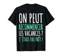 On Peut Recommencer Les Vacances Humour Phrase Drôle Cadeau T-Shirt