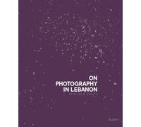 On Photography in Lebanon: Essays and Stories