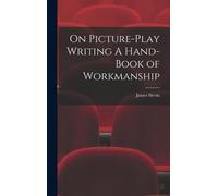 On Picture-Play Writing A Hand-Book Of Workmanship