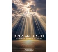 ON PLANE TRUTH: UNLOCKING THE ARCHITECTURE OF REALITY