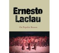 On Populist Reason by Ernesto Laclau (2007-09-01)