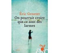 On pourrait croire que ce sont des larmes Eric Genetet (Auteur)