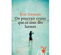 On pourrait croire que ce sont des larmes - Eric Genetet - Heloise Ormesson - broché - Roman