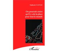 On pourrait croire qu'il y a de la place pour tout le monde - Stéphanie Claveau - L'harmattan - broché - Théâtre