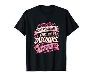 on Pourrait Faire Un Discours on Ne Devrait Pas T-Shirt Graphique avec Valeur