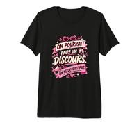 on Pourrait Faire Un Discours on Ne Devrait Pas T-Shirt Haut de Gamme