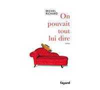 On pouvait tout lui dire