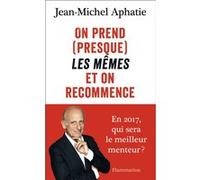 Jean-Michel Aphatie – On prend (presque) les mêmes et on recommence – Flammarion