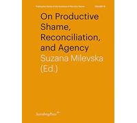 On Productive Shame, Reconciliation, And Agency