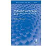 On Psychological Language: And The Physiomorphic Basis Of Human Nature (Routledge Revivals)