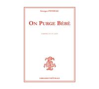 On purge bébé - Georges Feydeau - Librairie Theatrale - Poche - Théâtre