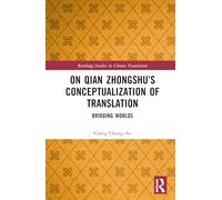 On Qian Zhongshu’s Conceptualization of Translation: Bridging Worlds