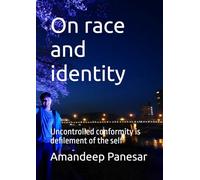 On race and identity: Uncontrolled conformity is defilement of the self