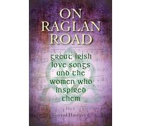 On Raglan Road : Great Irish Love Songs and the Women Who Inspired Them 2016,