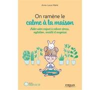 On ramène le calme à la maison Anne-Laure Mahé (Auteur)