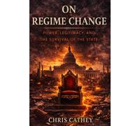 On Regime Change: Power, Legitimacy, and the Survival of the State